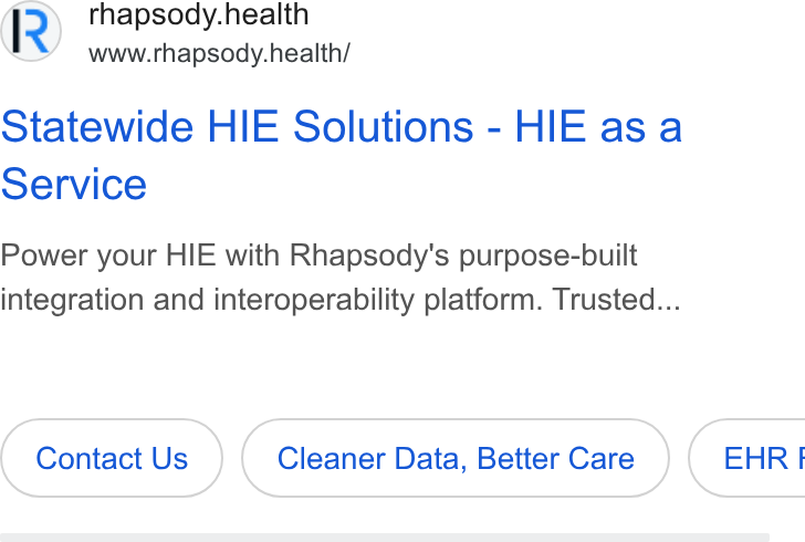 Rhapsody ad on Google Ads: 2) rhapsody.health www.rhapsody.health/ Statewide HIE Solutions - HIE as a Service Power your HIE with Rhapsody's purpose-built integration and interoperability platform. Trusted... Contact Us Cleaner Data, Better Care } { EHRI