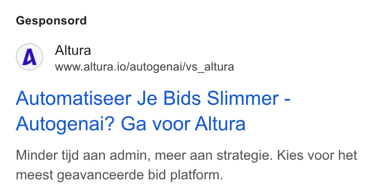 Altura ad on Google Ads: Gesponsord Altura www.altura.io/autogenai/vs_altura Automatiseer Je Bids Slimmer - Autogenai? Ga voor Altura Minder tijd aan admin, meer aan strategie. Kies voor het meest geavanceerde bid platform.