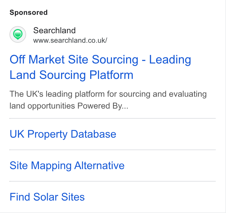 Searchland ad on Google Ads: Off Market Site Sourcing - Leading Land Sourcing Platform The UK's leading platform for sourcing and evaluating land opportunities Powered By... UK Property Database Site Mapping Alternative Find Solar Sites