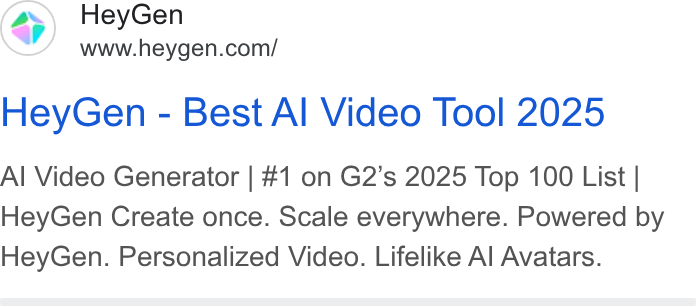 HeyGen ad on Google Ads: Hey Gen - Best Al Video Tool 2025 Al Video Generator | #1 on G2’s 2025 Top 100 List | Hey Gen Create once. Scale everywhere. Powered by Hey Gen. Personalized Video. Lifelike Al Avatars.