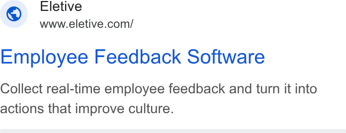 Eletive ad on Google Ads: Employee Feedback Software Collect real-time employee feedback and turn it into actions that improve culture.