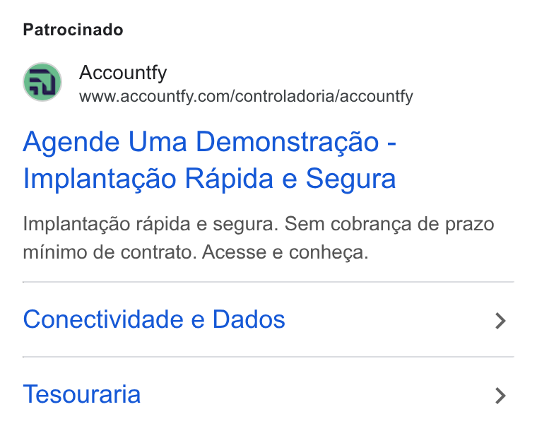 Accountfy ad on Google Ads: Patrocinado Agende Uma Demonstragao - Implantagao Rapida e Segura Implantagao rapida e segura. Sem cobranga de prazo minimo de contrato. Acesse e conhega. Conectividade e Dados Tesouraria