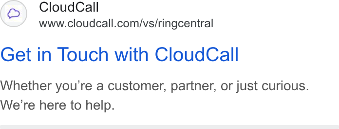 CloudCall ad on Google Ads: Get in Touch with Cloud Call Whether you're a customer, partner, or just curious. We're here to help.