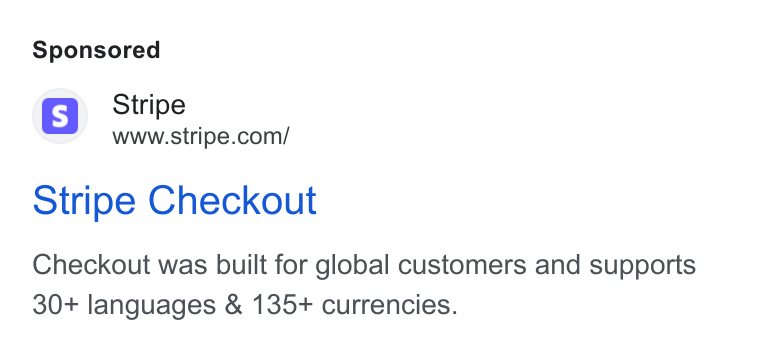 Bridge ad on Google Ads: Stripe Checkout Checkout was built for global customers and supports 30+ languages & 135+ currencies.