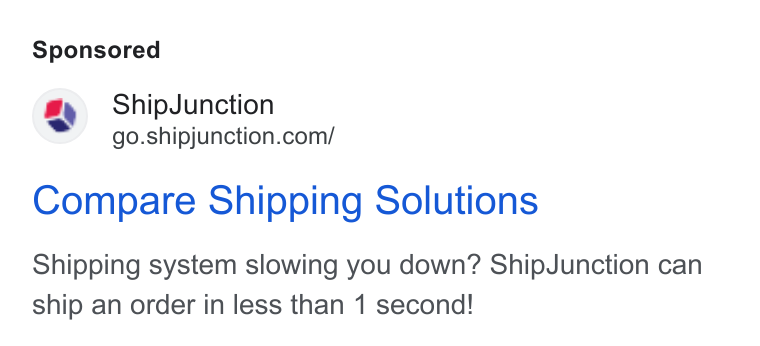 ShipJunction ad on Google Ads: Compare Shipping Solutions Shipping system slowing you down? Ship Junction can ship an order in less than 1 second!