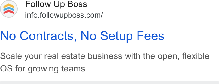 Follow Up Boss ad on Google Ads: No Contracts, No Setup Fees Scale your real estate business with the open, flexible OS for growing teams.