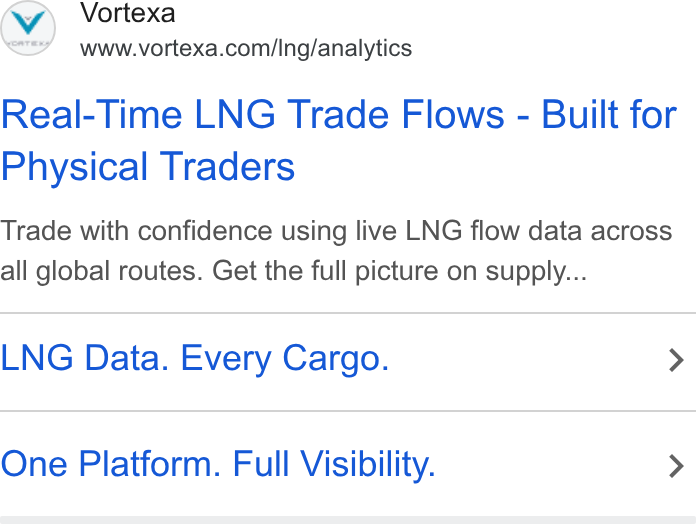 Vortexa ad on Google Ads: Real-Time LNG Trade Flows - Built for Physical Traders Trade with confidence using live LNG flow data across all global routes. Get the full picture on supply... LNG Data. Every Cargo. > One Platform. Full Visibility. >