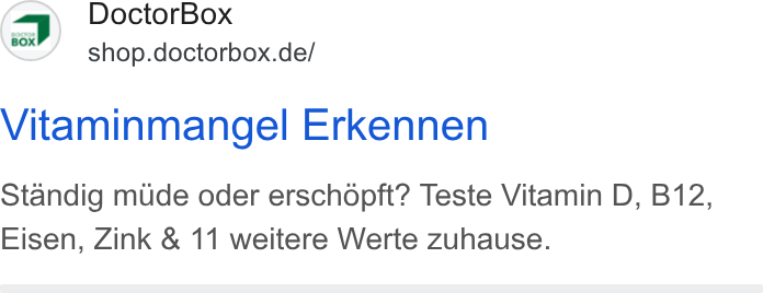 DoctorBox ad on Google Ads: Vitaminmangel Erkennen Standig mude oder erschopft? Teste Vitamin D, B12, Eisen, Zink & 11 weitere Werte zuhause.