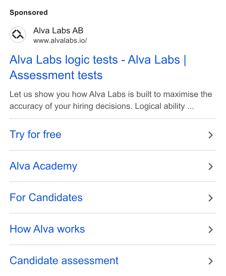 Alva Labs ad on Google Ads: lp Alva Labs AB www.alvalabs.io/ Alva Labs logic tests - Alva Labs | Assessment tests Let us show you how Alva Labs is built to maximise the accuracy of your hiring decisions. Logical ability ... Try for free > Alva Academy > For Candidates > How Alva works > Candidate assessment >