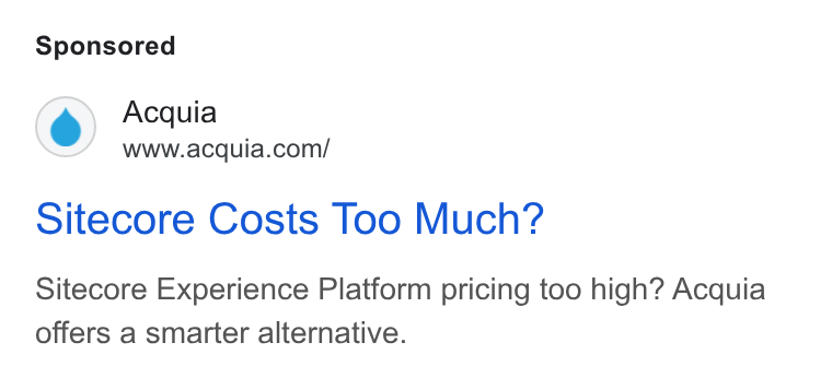 Acquia ad on Google Ads: Sitecore Costs Too Much? Sitecore Experience Platform pricing too high? Acquia offers a smarter alternative.