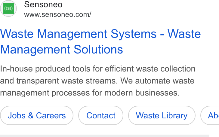 Sensoneo ad on Google Ads: Waste Management Systems - Waste Management Solutions In-house produced tools for efficient waste collection and transparent waste streams. We automate waste management processes for modern businesses. Jobs & Careers Waste Library ) ( Ab