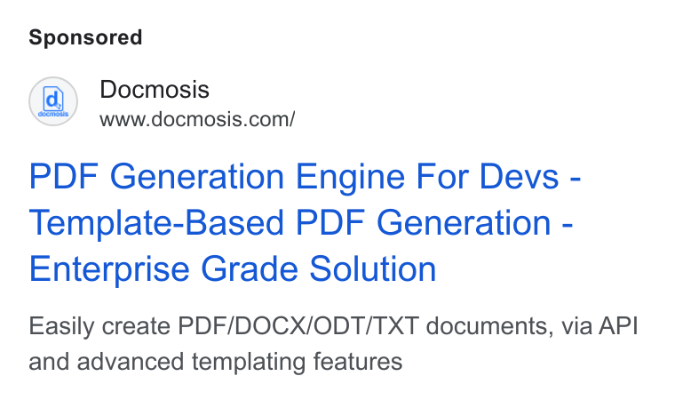 Docmosis ad on Google Ads: PDF Generation Engine For Devs - Template-Based PDF Generation - Enterprise Grade Solution Easily create PDF/DOCX/ODT/TXT documents, via API and advanced templating features