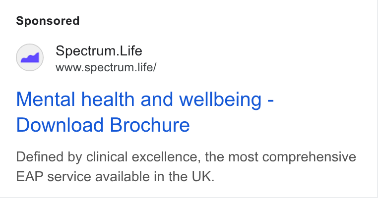 Spectrum.Life ad on Google Ads: Spectrum. Life www.spectrum life/ Mental health and wellbeing - Download Brochure Defined by clinical excellence, the most comprehensive EAP service available in the UK.