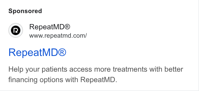 RepeatMD ad on Google Ads: Repeat MD® Help your patients access more treatments with better financing options with Repeat MD.