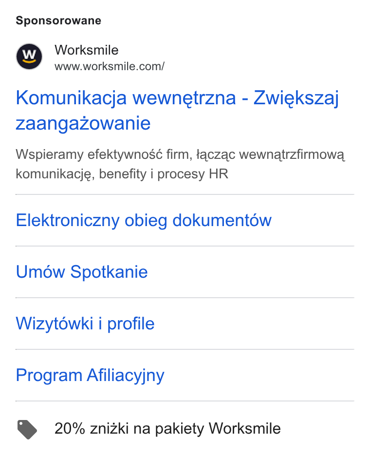 Worksmile ad on Google Ads: Sponsorowane Komunikacja wewnetrzna - Zwiekszaj Zaangazowanie Wspieramy efektywnosé firm, taczac wewnatrzfirmowa, komunikacje, benefity i procesy HR Elektroniczny obieg dokumentéw Umow Spotkanie Wizytowki i profile Program Afiliacyjny > 20% znizki na pakiety Worksmile