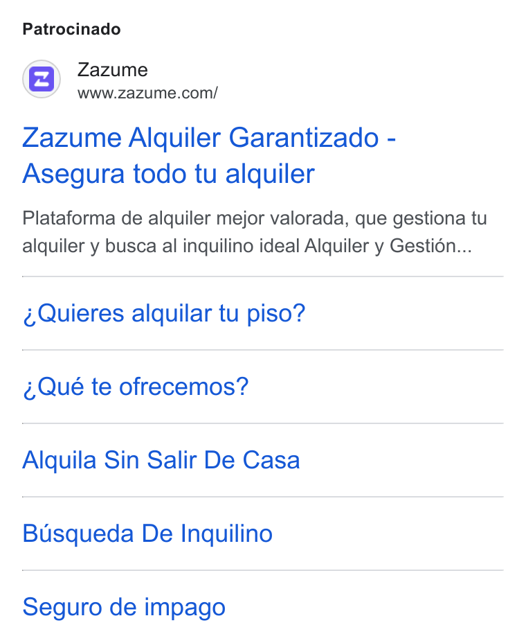Zazume ad on Google Ads: Patrocinado Zazume Alquiler Garantizado - Asegura todo tu alquiler Plataforma de alquiler mejor valorada, que gestiona tu alquiler y busca al inquilino ideal Alquiler y Gestién... Quieres alquilar tu piso? Qué te ofrecemos? Alquila Sin Salir De Casa Busqueda De Inquilino Seguro de impago