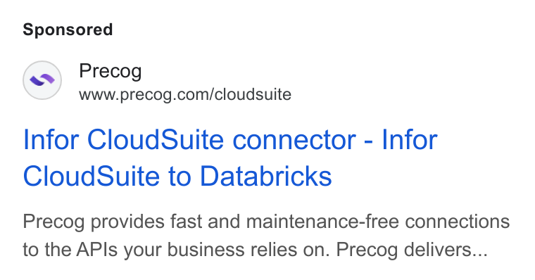 Precog ad on Google Ads: Infor Cloud Suite connector - Infor Cloud Suite to Databricks Precog provides fast and maintenance-free connections to the APIs your business relies on. Precog delivers...
