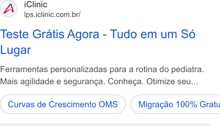 iClinic ad on Google Ads: Teste Gratis Agora - Tudo em um SO Lugar Ferramentas personalizadas para a rotina do pediatra. Mais agilidade e seguranga. Conhega. Otimize seu... Curvas de Crescimento OMS } ( Migracao 100% Gratu