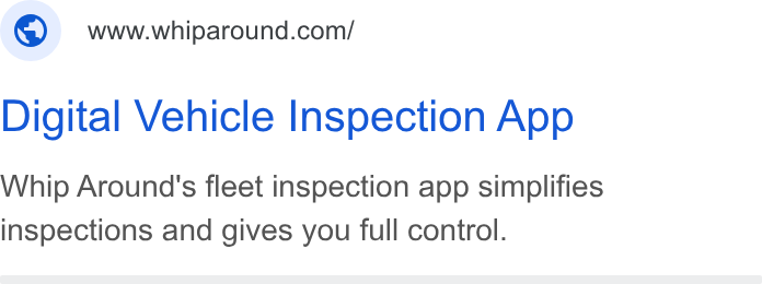 Whip Around ad on Google Ads: Digital Vehicle Inspection App Whip Around's fleet inspection app simplifies inspections and gives you full control.