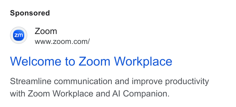 Zoom ad on Google Ads: Welcome to Zoom Workplace Streamline communication and improve productivity with Zoom Workplace and Al Companion.