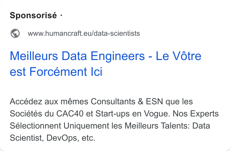 HumanCraft ad on Google Ads: Sponsorisé - www.humancratt.eu/data-scientists Meilleurs Data Engineers - Le Votre est Forcement Ici Accédez aux mémes Consultants & ESN que les Sociétés du CAC40 et Start-ups en Vogue. Nos Experts Sélectionnent Uniquement les Meilleurs Talents: Data Scientist, Dev Ops, etc.