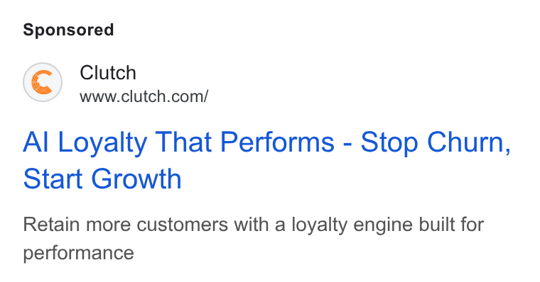 Clutch ad on Google Ads: Al Loyalty That Performs - Stop Churn, Start Growth Retain more customers with a loyalty engine built for performance