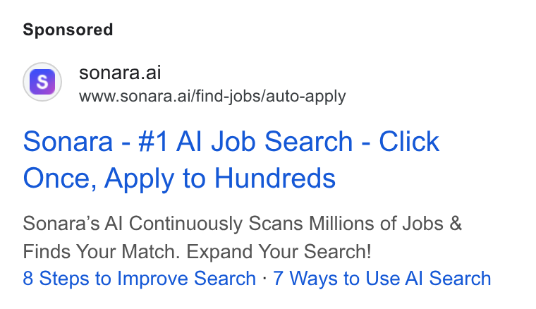 Sonara ad on Google Ads: (s) sonara.ai www.sonara.ai/find-jobs/auto-apply Sonara - #1 Al Job Search - Click Once, Apply to Hundreds Sonara’s Al Continuously Scans Millions of Jobs & Finds Your Match. Expand Your Search! 8 Steps to Improve Search - 7 Ways to Use Al Search