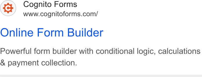 Cognito Forms ad on Google Ads: Online Form Builder Powerful form builder with conditional logic, calculations & payment collection.
