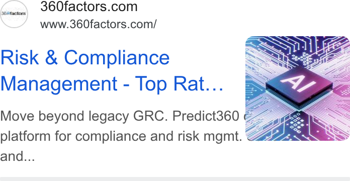 360factors ad on Google Ads: www.360factors.com/ Risk & Compliance Management - Top Rat... Move beyond legacy GRC. Predict360 s “s platform for compliance and risk mgmt. Z and...