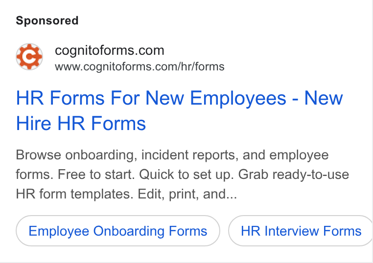 Cognito Forms ad on Google Ads: www.cognitoforms.com/hr/forms HR Forms For New Employees - New Hire HR Forms Browse onboarding, incident reports, and employee forms. Free to start. Quick to set up. Grab ready-to-use HR form templates. Edit, print, and... Employee Onboarding Forms HR Interview Forms |