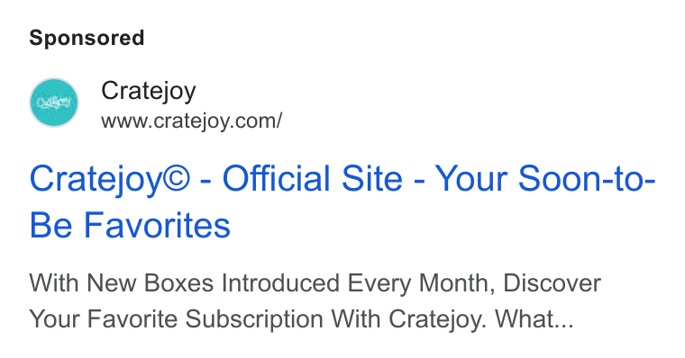 Cratejoy ad on Google Ads: Cratejoy© - Official Site - Your Soon-to- Be Favorites With New Boxes Introduced Every Month, Discover Your Favorite Subscription With Cratejoy. What...