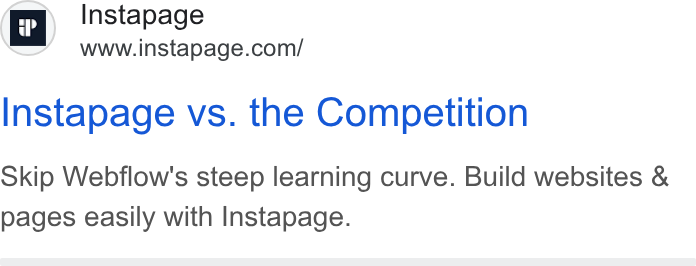 Instapage ad on Google Ads: Instapage vs. the Competition Skip Webflow's steep learning curve. Build websites & pages easily with Instapage.