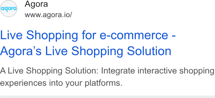 Agora ad on Google Ads: eqord Agora www.agora.io/ Live Shopping for e-commerce - Agora’s Live Shopping Solution A Live Shopping Solution: Integrate interactive shopping experiences into your platforms.