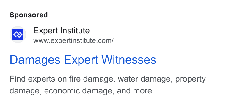 Expert Institute ad on Google Ads: Damages Expert Witnesses Find experts on fire damage, water damage, property damage, economic damage, and more.