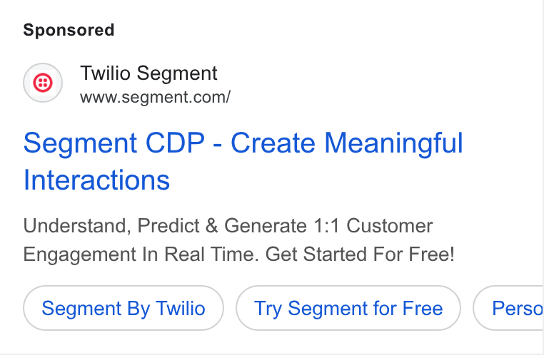 Twilio Segment ad on Google Ads: segment CDP - Create Meaningful Interactions Understand, Predict & Generate 1:1 Customer Engagement In Real Time. Get Started For Free! Segment By Twilio Try Segment for Free Perso
