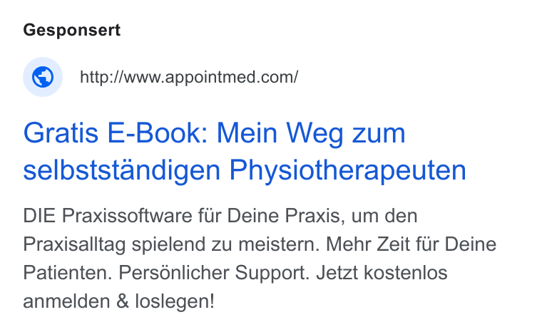 appointmed ad on Google Ads: Gratis E-Book: Mein Weg zum selbststandigen Physiotherapeuten DIE Praxissoftware fiir Deine Praxis, um den Praxisalltag spielend zu meistern. Mehr Zeit fur Deine Patienten. Persénlicher Support. Jetzt kostenlos anmelden & loslegen!