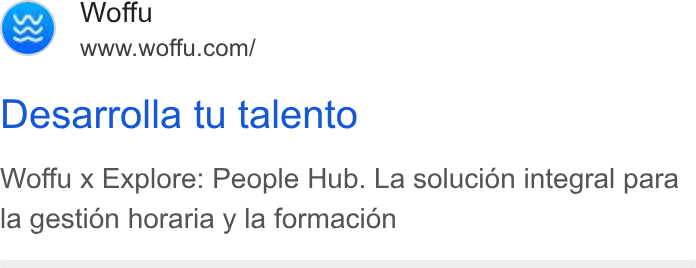Woffu ad on Google Ads: Desarrolla tu talento Woffu x Explore: People Hub. La solucidn integral para la gestion horaria y la formacion