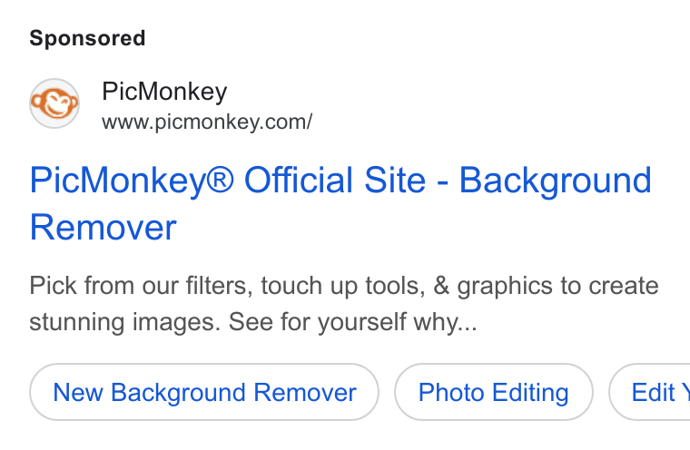 PicMonkey ad on Google Ads: Pic Monkey® Official Site - Background Remover Pick from our filters, touch up tools, & graphics to create stunning images. See for yourself why... New Background Remover Photo Editing } ( Edit’