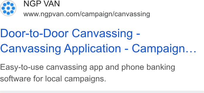 NGP VAN ad on Google Ads: Door-to-Door Canvassing - Canvassing Application - Campaign... Easy-to-use canvassing app and phone banking software for local campaigns.