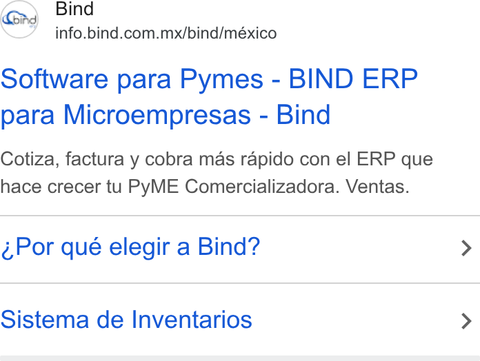 Bind ERP ad on Google Ads: Software para Pymes - BIND ERP para Microempresas - Bind Cotiza, factura y cobra mas rapido con el ERP que hace crecer tu Py ME Comercializadora. Ventas. Por qué elegir a Bind? Sistema de Inventarios