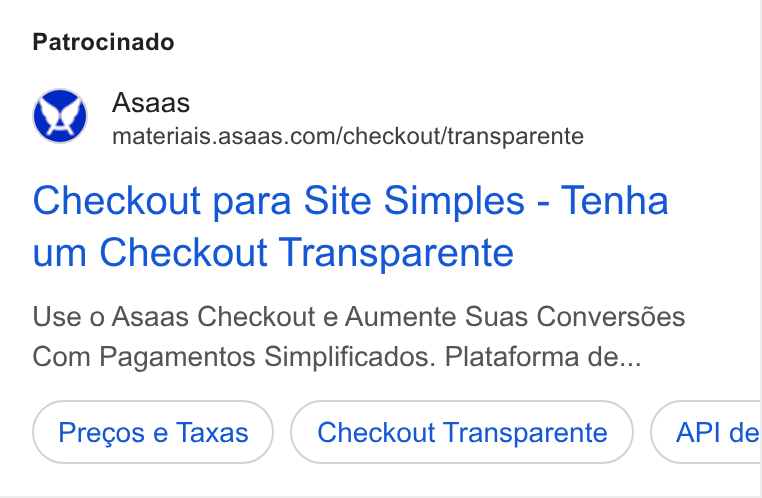 ASAAS ad on Google Ads: Patrocinado Checkout para Site Simples - Tenha um Checkout Transparente Use o Asaas Checkout e Aumente Suas Conversdes Com Pagamentos Simplificados. Plataforma de... Checkout Transparente API de