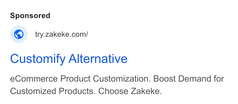 Zakeke ad on Google Ads: Customify Alternative e Commerce Product Customization. Boost Demand for Customized Products. Choose Zakeke.