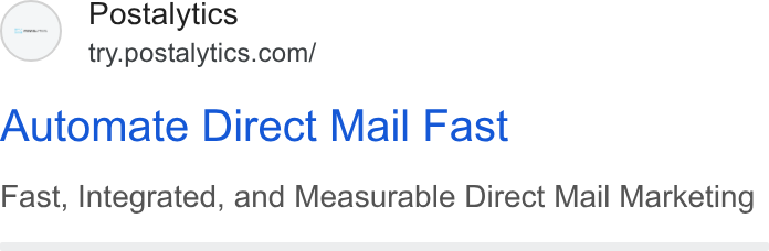 Postalytics ad on Google Ads: Automate Direct Mail Fast Fast, Integrated, and Measurable Direct Mail Marketing