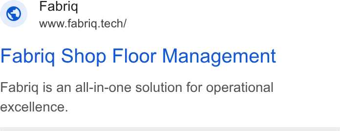 fabriq ad on Google Ads: Fabriq www.fabriq.tech/ Fabriq Shop Floor Management Fabriq is an all-in-one solution for operational excellence.
