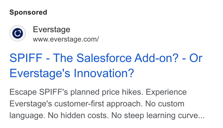 Everstage ad on Google Ads: SPIFF - The Salesforce Add-on? - Or Everstage's Innovation? Escape SPIFF's planned price hikes. Experience Everstage's customer-first approach. No custom language. No hidden costs. No steep learning curve...