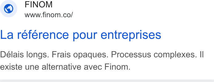 Finom ad on Google Ads: La reference pour entreprises Delais longs. Frais opaques. Processus complexes. Il existe une alternative avec Finom.