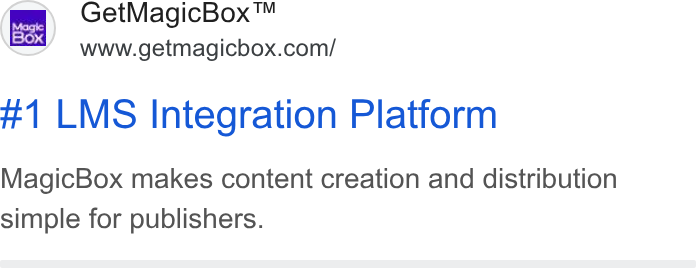 MagicBox ad on Google Ads: #1 LMS Integration Platform Magic Box makes content creation and distribution simple for publishers.