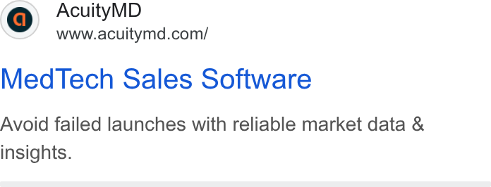 AcuityMD ad on Google Ads: Med Tech Sales Software Avoid failed launches with reliable market data & insights.
