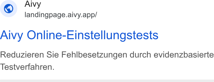 Aivy ad on Google Ads: Alvy ial landingpage.aivy.app/ Aivy Online-Einstellungstests Reduzieren Sie Fehlbesetzungen durch evidenzbasierte Testverfahren.