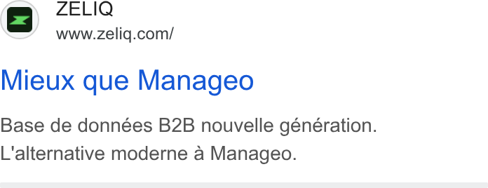 ZELIQ ad on Google Ads: Mieux que Manageo Base de données B2B nouvelle géneération. L'alternative moderne a Manageo.